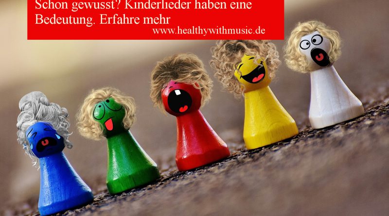 Welche Bedeutung Kinderlieder haben-