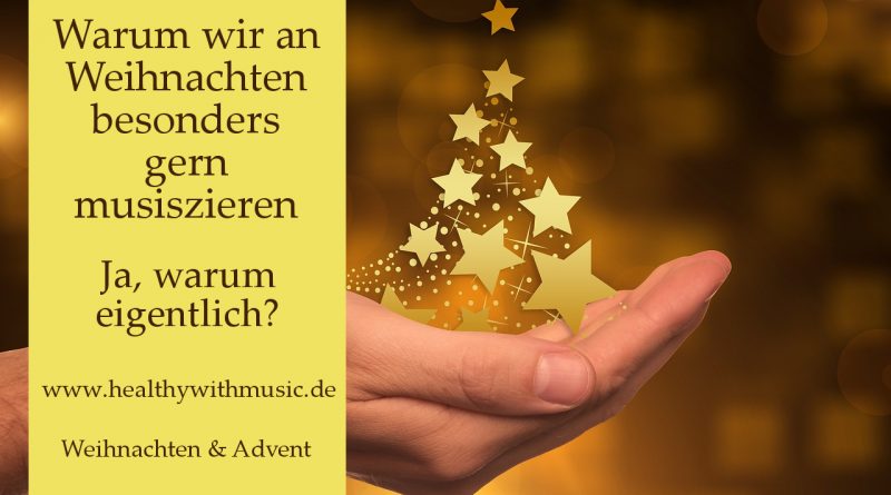 Warum wir an Weihnachten besonders gern musizieren